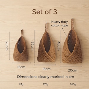 May include: A set of 3 brown crocheted hanging baskets with heavy duty cotton rope. Dimensions are marked as 28cm by 15cm, 35cm by 18cm, and 40cm by 20cm. Weights are listed as 113g, 157g, and 200g respectively for each basket.