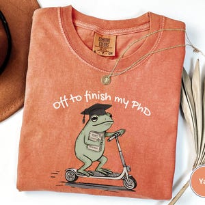 Funny PhD Student Shirt, Frog Dissertation Grad School Gift, Doctoral Candidate Graduation Research Humor Tee image 7