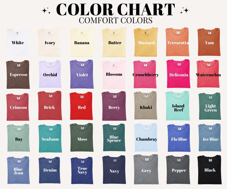 May include: A color chart displaying a variety of Comfort Colors t-shirts. The chart includes a range of colors, from White and Ivory to Black, with names like Banana, Mustard, and Crimson. The text "COLOR CHART COMFORT COLORS" is at the top.