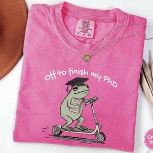 Funny PhD Student Shirt, Frog Dissertation Grad School Gift, Doctoral Candidate Graduation Research Humor Tee image 9