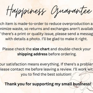 May include: A cream-coloured graphic with the words "Happiness Guarantee" in elegant script. The text below details the shop's policies, including made-to-order items, size chart, and customer satisfaction. A floral illustration is in the bottom right corner.