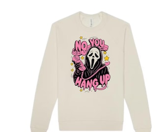 No, You Hang Up Funny Scream Halloween Sweatshirt