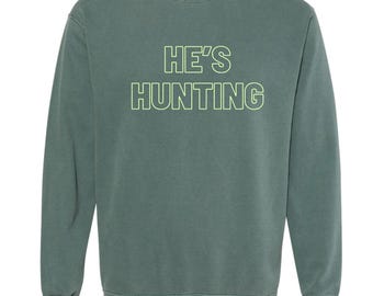 He's Hunting season wife sweatshirt