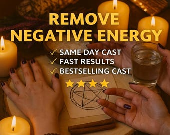 REMOVE NEGATIVE ENERGY spell, spiritual cleanse, aura cleansing, curse removal, banish negativity, protection spell, healing energy