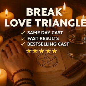 May include: Image with text that reads "BREAK LOVE TRIANGLE." The image features lit candles, a glass of liquid, and a wooden surface with a pentagram symbol. The text also includes "SAME DAY CAST," "FAST RESULTS," and "BESTSELLING CAST."