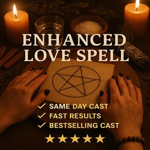May include: An image featuring a lit candle, a glass of water, and a bowl of salt. The text "ENHANCED LOVE SPELL" is displayed above a drawing of a pentagram. The image also includes text that reads "SAME DAY CAST", "FAST RESULTS", and "BESTSELLING CAST".