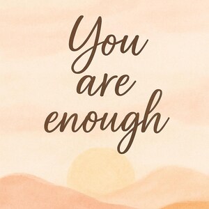 you are enough