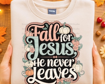 Fall for Jesus PNG, Christian Fall Design, Autumn Faith Quote, Thanksgiving Digital Download