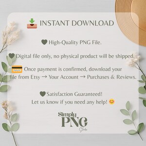 May include: A digital download graphic with the text "INSTANT DOWNLOAD" and information about the product. The image includes the text "High-Quality PNG File" and "Satisfaction Guaranteed!" The logo for Simply PNG Studio is also visible.