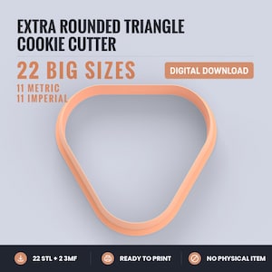May include: An extra rounded triangle cookie cutter in a light peach color. The text reads: EXTRA ROUNDED TRIANGLE COOKIE CUTTER, 22 BIG SIZES, 11 METRIC, 11 IMPERIAL, DIGITAL DOWNLOAD, 22 STL + 2 3MF, READY TO PRINT, NO PHYSICAL ITEM.
