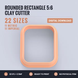 May include: A peach-colored rounded rectangle clay cutter. Text reads: ROUNDED RECTANGLE 5:6 CLAY CUTTER, 22 SIZES, 11 METRIC 11 IMPERIAL, DIGITAL DOWNLOAD, 22 STL + 2 3MF, READY TO PRINT, NO PHYSICAL ITEM. The cutter has a simple, open frame design.