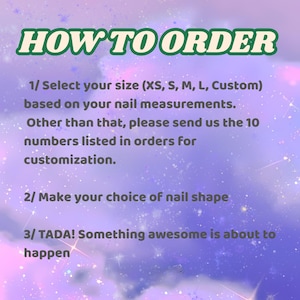 May include: Image with text that reads "HOW TO ORDER". Instructions include selecting a size (XS, S, M, L, Custom) based on nail measurements, sending 10 numbers for customization, and choosing a nail shape.