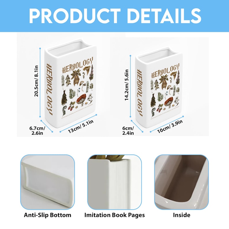 May include: Two white ceramic book-shaped vases with the word "HERBOLOGY" and botanical illustrations. The larger vase is 8.1 inches tall and 5.1 inches wide. The smaller vase is 5.6 inches tall and 3.9 inches wide. The vases have an anti-slip bottom and imitation book pages.