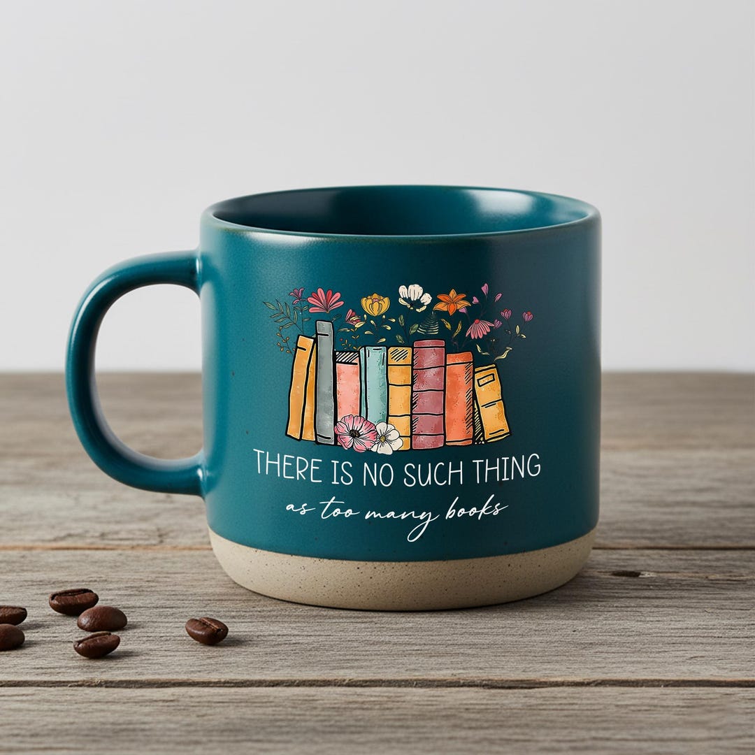 There is No Such Thing as Too Many Books Cup, Book Lover Mug, Too Many ...
