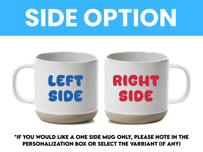 May include: Two white ceramic mugs with a light brown base. The left mug has the words "LEFT SIDE" in blue, and the right mug has "RIGHT SIDE" in red. The text "SIDE OPTION" is at the top.