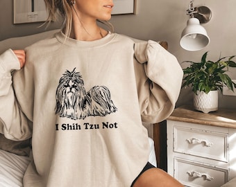 I Shih Tzu Not, Shih Tzu Dog Shirt, Shih Tzu Mom Shirt, Dog Mom Sweathirt, Dog Breed Shirt, Shih Tzu Sweashirt, Unisex Clothing