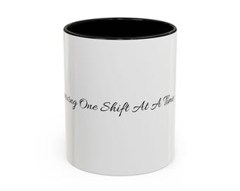 One Shift At A Time Coffee Mug | Accent Black Handle and Rim