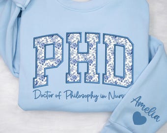 Custom Embroidered PhD Sweatshirt – Personalized Floral Applique Sweater, Blue Toile Shirt, Doctor of Philosophy Gift, PhD Graduation