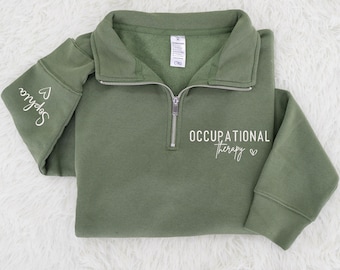 Personalized Occupational Therapist Quarter Zip Sweatshirt, OT Graduation Gifts, OT Appreciation Gift,  Gift for Occupational Therapy