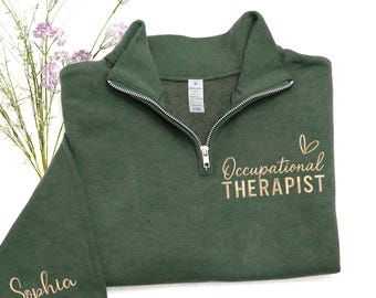 Personalized Embroidered Occupational Therapy Quarter Zip Sweatshirt - Cute OT Sweater - Graduation Gift for New OT - Gift For Sister
