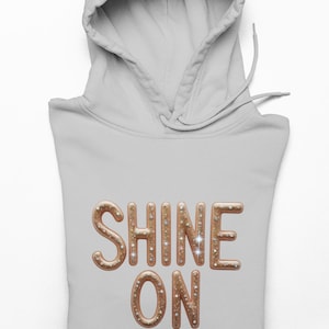 Cozy Unisex Hoodie: Motivational Sweatshirt - Shine On