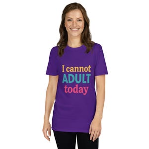 I Cannot Adult Today T-Shirt – Funny Unisex Tee for Lazy Days, Sarcastic Graphic Shirt, Casual Everyday Humor Top