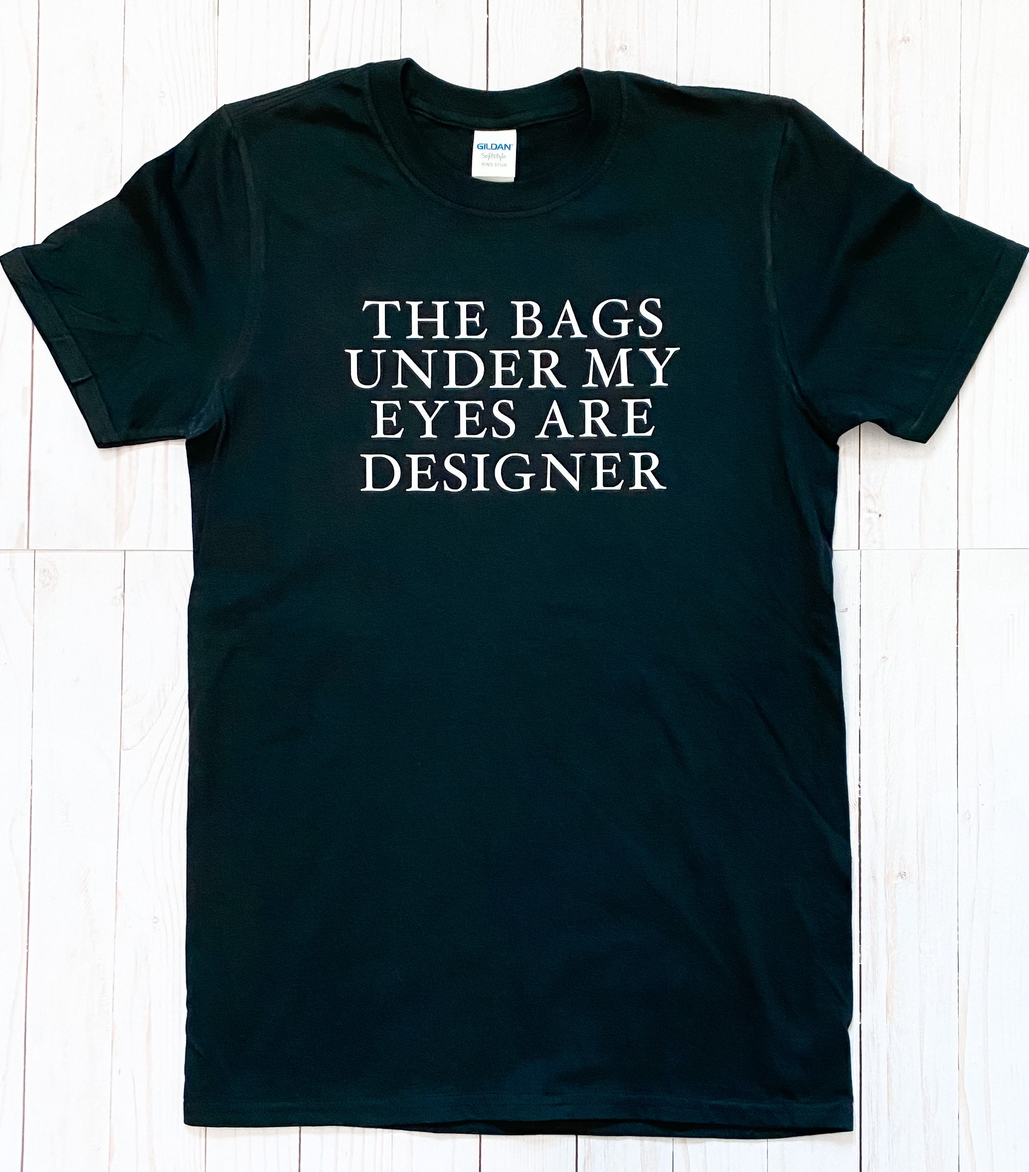 The Bags Under My Eyes Are Designer Graphic Tee Tired Mom Etsy UK