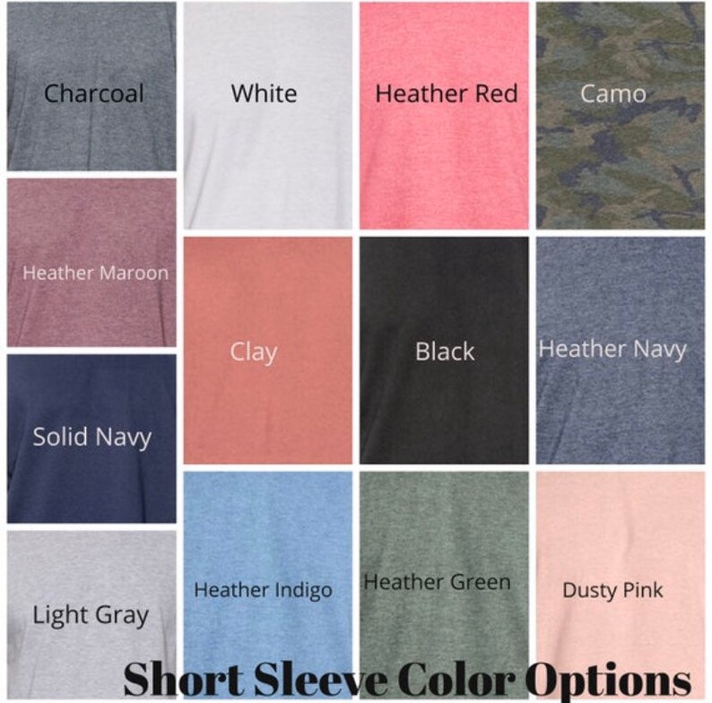 May include: A chart showing 12 different short sleeve t-shirt colors. The colors are: Charcoal, White, Heather Red, Camo, Heather Maroon, Clay, Black, Heather Navy, Solid Navy, Heather Indigo, Heather Green, and Dusty Pink. The text "Short Sleeve Color Options" is at the bottom of the chart.