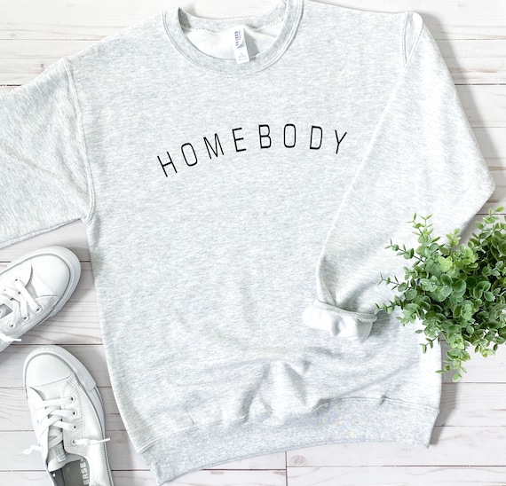 Homebody Graphic Sweatshirt | home is where the heart is | fleece | womens shirt | tshirt | curved letters