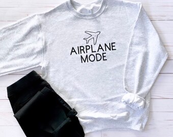 Airplane Mode Graphic Sweatshirt | flying | vacation| trip | travel shirt | plane | work trip | Vacay | getaway