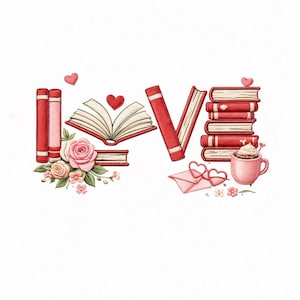 May include: A whimsical illustration spells "LOVE" with books. The "L" and "V" are formed by red books, while the "O" is an open book and the "E" is a stack of books. Hearts, flowers, a mug, and an envelope complete the design.