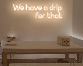 We have a drip for that Neon Sign,IV Drip Therapy Wall Art,Stay Hydrated Iv Injection Room Wall Decor, IV Hydration Sign, Med Spa Salon Sign