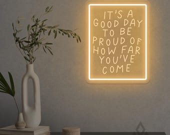 It's A Good Day To Be Proud Of How Far You've Come Neon Sign, Mental Health, Therapist Gifts, Therapy Art, Positive Mindset, Self Love Club