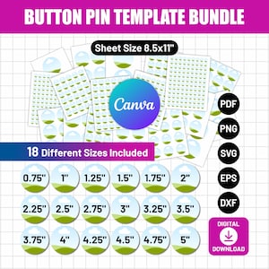 May include: A digital button pin template bundle featuring 18 different sizes from 0.75 inches to 5 inches. The graphic includes a Canva logo, file formats PDF, PNG, SVG, EPS, DXF, and text stating Sheet Size 8.5x11 inches and Digital Download.