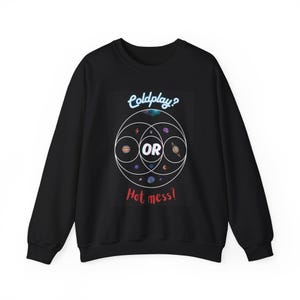 Coldplay or Hot Mess Sweatshirt