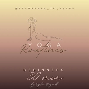 May include: A gradient background in shades of gold and brown features a line drawing of a person in a yoga pose. The text "YOGA Routines" is in a cursive font, with "BEGINNERS 30 min" below. The text "by Sophie Bagnall" is at the bottom.