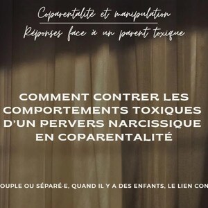 Puede incluir: Imagen digital con texto blanco sobre fondo oscuro. El texto dice "Coparentalité et manipulation" y "Réponses face à un parent toxique". Debajo, dice "COMMENT CONTRER LES COMPORTEMENTS TOXIQUES D'UN PERVERS NARCISSIQUE EN COPARENTALITÉ".