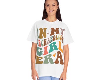 In My Archaeology Girl Era T-Shirt | Comfort Colors Big Letters Tee