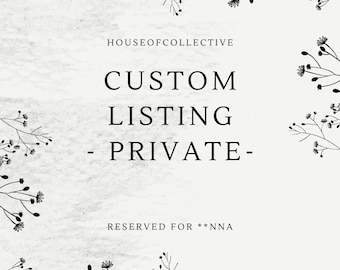Custom Listing for *PRIVATE*