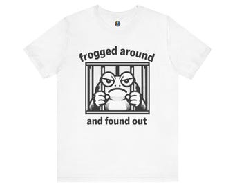 Frog Behind Bars 'frogged around and found out' T-Shirt | Funny Frog Tee