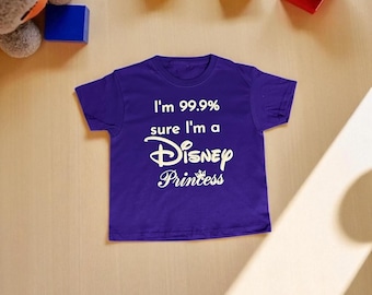 Personalised Disney Princess T-Shirt | "I'm 99.9% Sure I'm a Disney Princess" | Custom Name Back | Kids Birthday Gift | Disney Trip Tee |