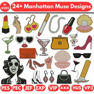 May include: A collection of embroidered designs featuring a lipstick, heart-shaped earrings, a cigarette, a pearl necklace, nail polish, a pearl in a shell, a martini, heart-shaped sunglasses, a clutch, a purse, high heels, and a woman's face. The text "24+ Manhattan Muse Designs" is at the top.