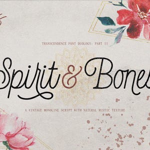 May include: A vintage-style graphic design featuring the words "Spirit & Bones" in a flowing script font. The design includes floral elements, a decorative mandala, and the text "Transcendence Font Duology: Part 11". The overall color palette is soft and rustic.