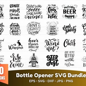 May include: A collection of 20 bottle opener SVG designs with phrases like "It's beer o'clock" and "Cheers to Love." The designs are in black script on a white background. The bottom text reads "Bottle Opener SVG Bundle."