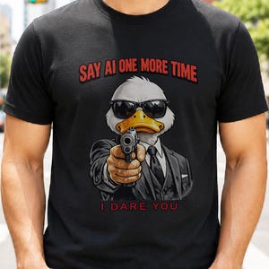 Say AI One More Time T-Shirt, Anti AI Artist Humor Tee Shirt image 1