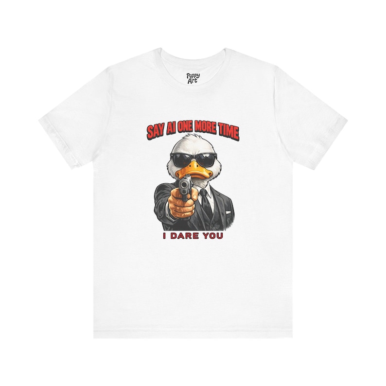 Say AI One More Time T-Shirt, Anti AI Artist Humor Tee Shirt White
