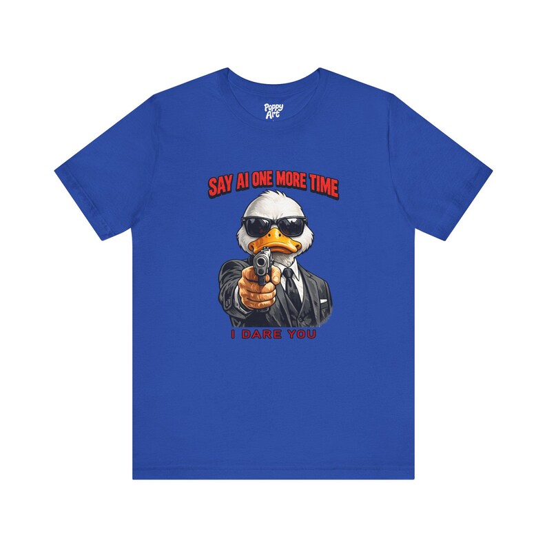 Say AI One More Time T-Shirt, Anti AI Artist Humor Tee Shirt True Royal