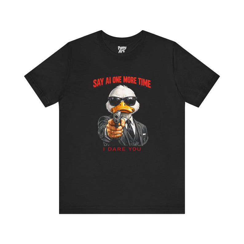 Say AI One More Time T-Shirt, Anti AI Artist Humor Tee Shirt Black