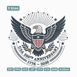 May include: Embroidered design featuring a detailed eagle with outstretched wings, a shield, and stars. The text reads "USA 250th Anniversary 1776-2026". The design is in shades of blue, red, and gold on a white background. Includes multiple file formats.