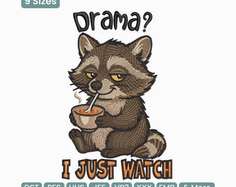 May include: An embroidered design features a raccoon holding a bowl and straw, with the text "Drama? I JUST WATCH". The raccoon is brown and gray, with yellow eyes. The design is available in 9 sizes.